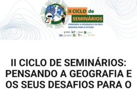 II Ciclo de Seminários – Pensando a Geografia e os seus Desafios para o Futuro
